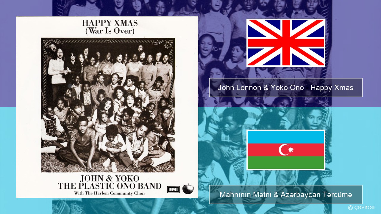 John Lennon & Yoko Ono – Happy Xmas (War Is Over) İngilis dili Mahnının Mətni & Azərbaycan Tərcümə