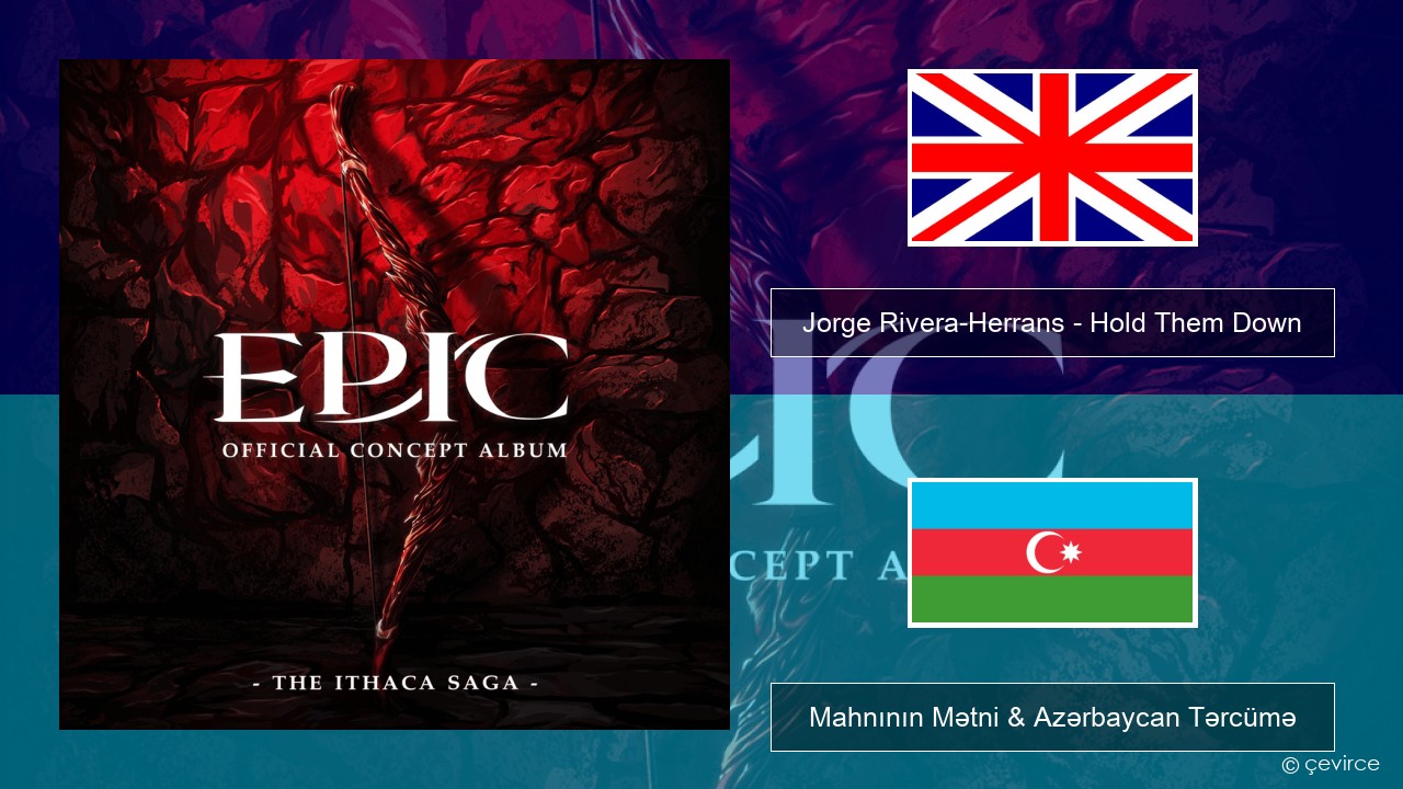 Jorge Rivera-Herrans – Hold Them Down İngilis dili Mahnının Mətni & Azərbaycan Tərcümə