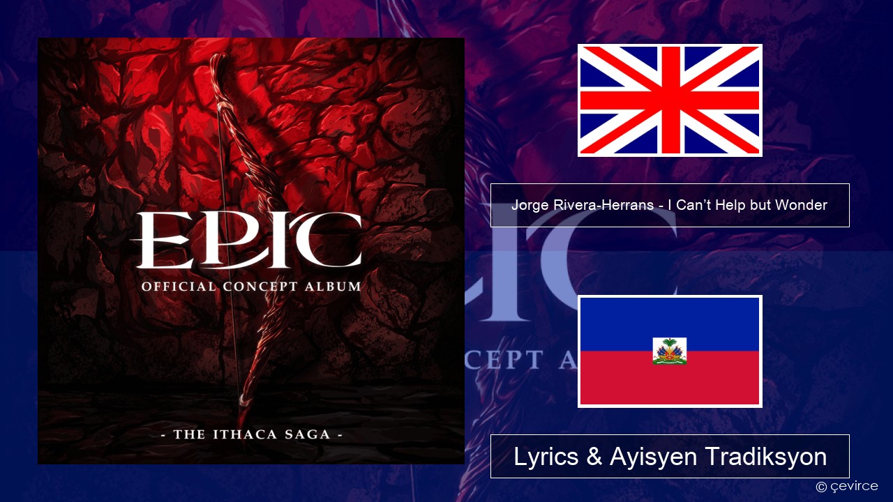 Jorge Rivera-Herrans – I Can’t Help but Wonder Angle Lyrics & Ayisyen Tradiksyon