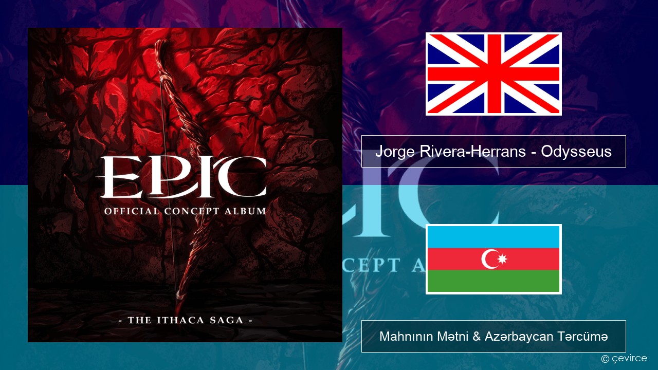 Jorge Rivera-Herrans – Odysseus İngilis dili Mahnının Mətni & Azərbaycan Tərcümə