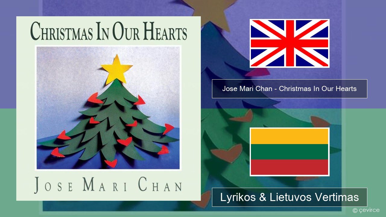 Jose Mari Chan – Christmas In Our Hearts Anglų Lyrikos & Lietuvos Vertimas