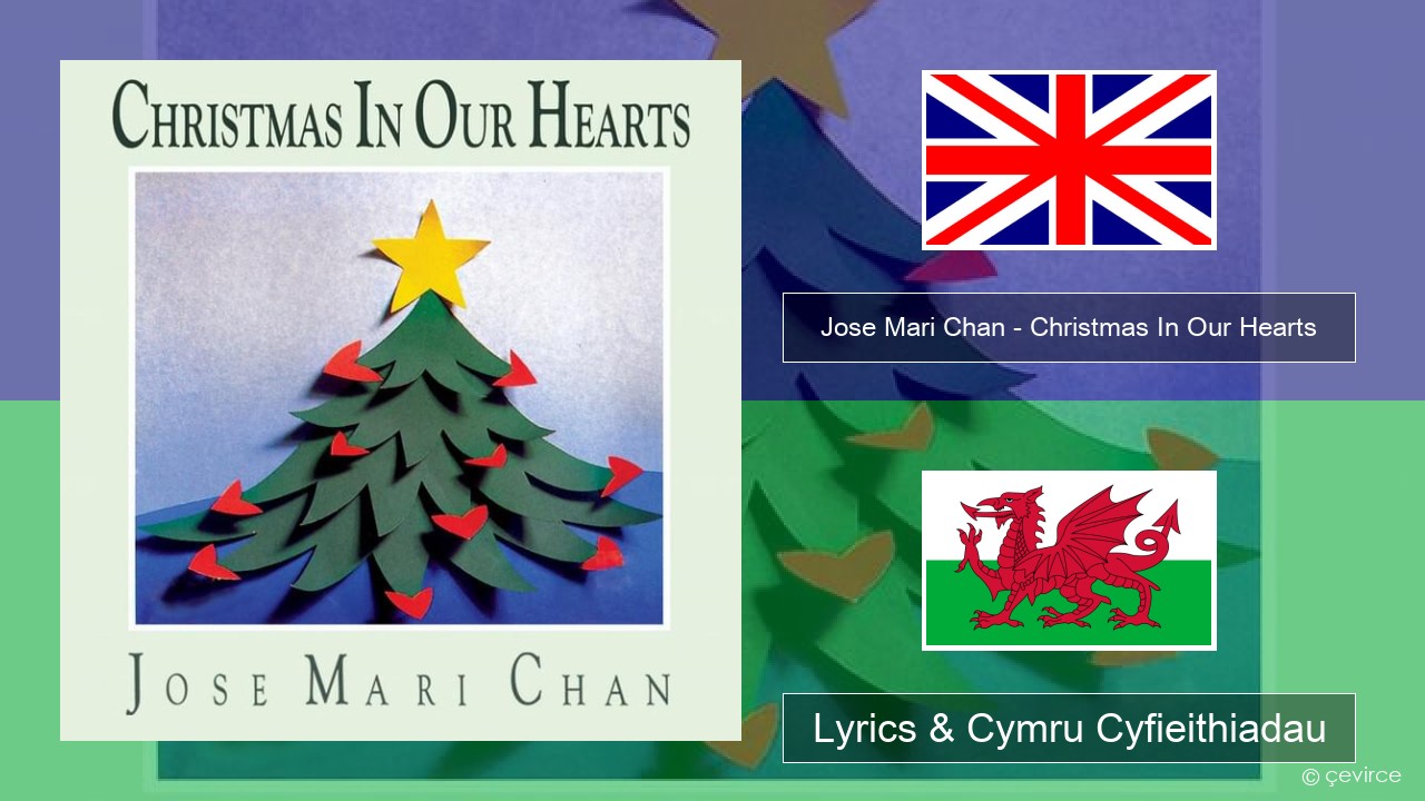 Jose Mari Chan – Christmas In Our Hearts Saesneg Lyrics & Cymru Cyfieithiadau