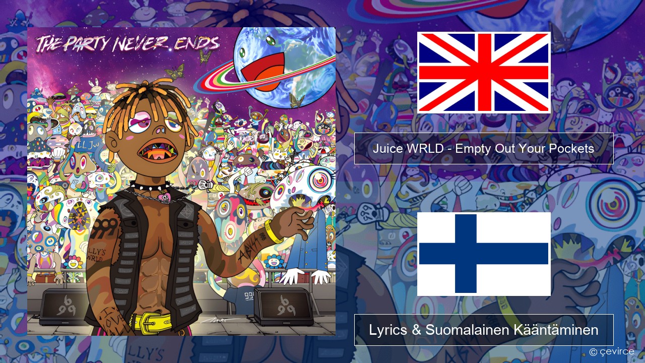 Juice WRLD – Empty Out Your Pockets Englanti Lyrics & Suomalainen Kääntäminen