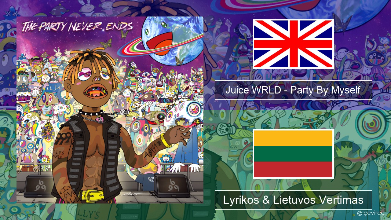 Juice WRLD – Party By Myself Anglų Lyrikos & Lietuvos Vertimas