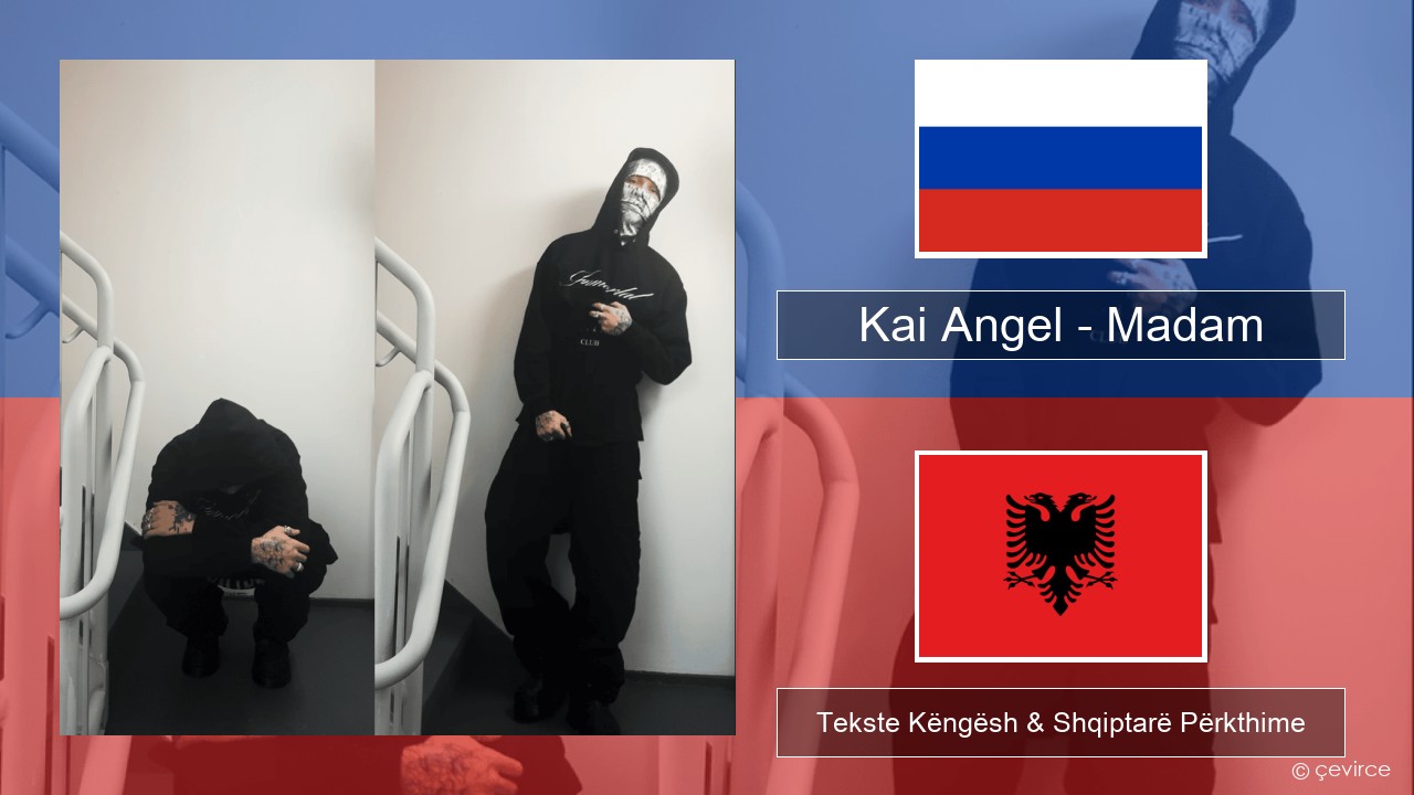 Kai Angel – Madam Ruse Tekste Këngësh & Shqiptarë Përkthime