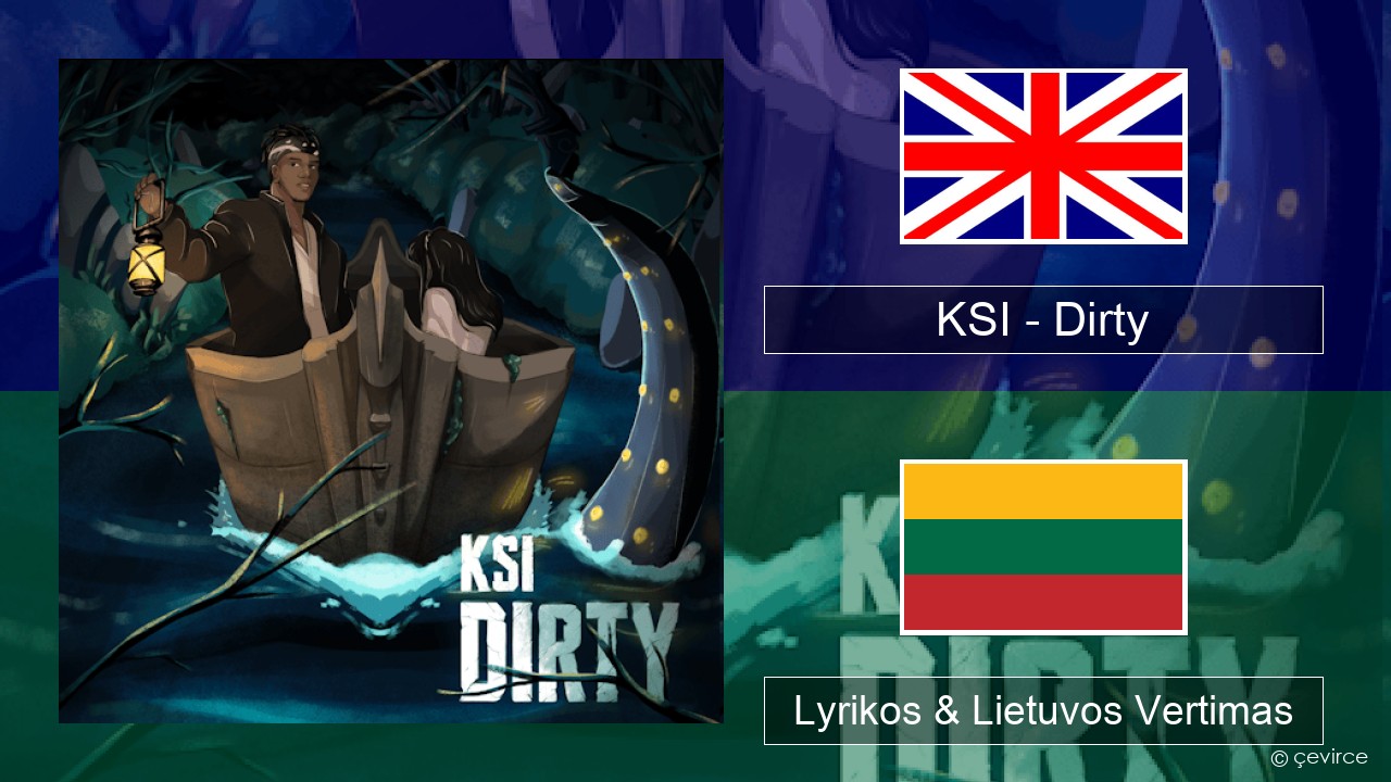 KSI – Dirty Anglų Lyrikos & Lietuvos Vertimas