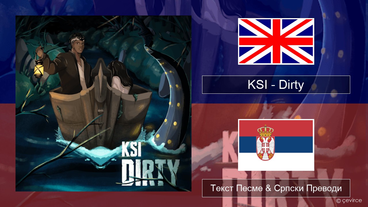 KSI – Dirty Енглески Текст Песме & Српски Преводи