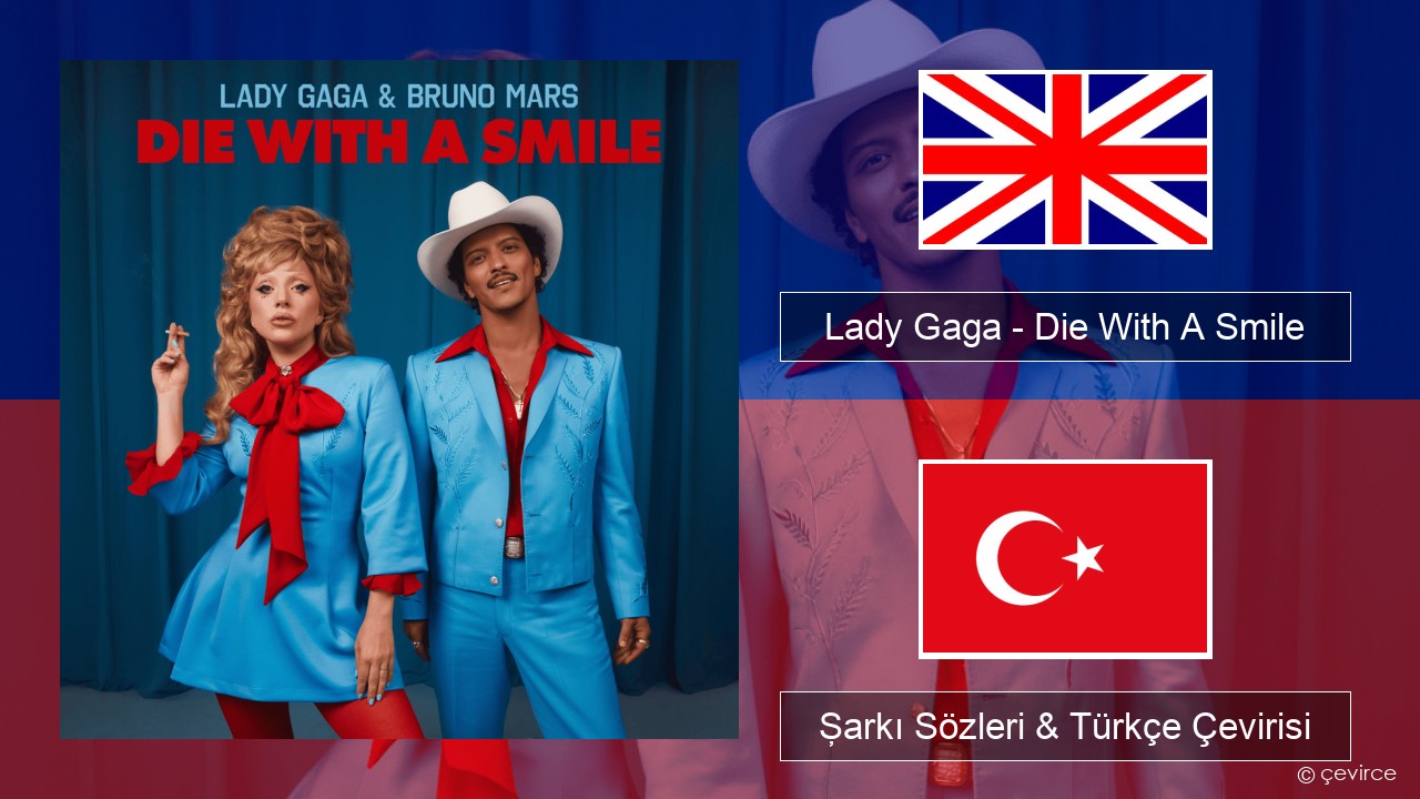 Lady Gaga – Die With A Smile İngilizce Şarkı Sözleri & Türkçe Çevirisi