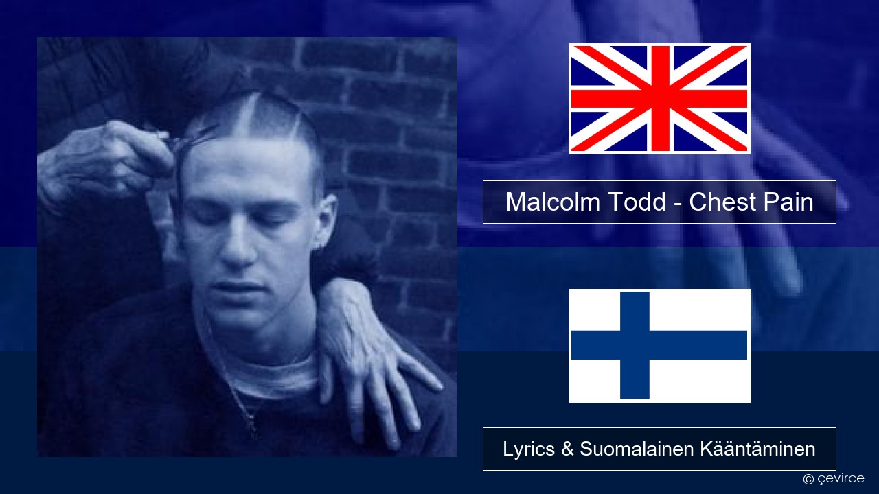 Malcolm Todd – Chest Pain Englanti Lyrics & Suomalainen Kääntäminen