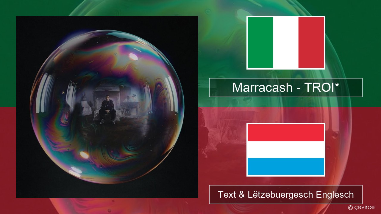 Marracash – TROI* Italienesch Text & Lëtzebuergesch Englesch