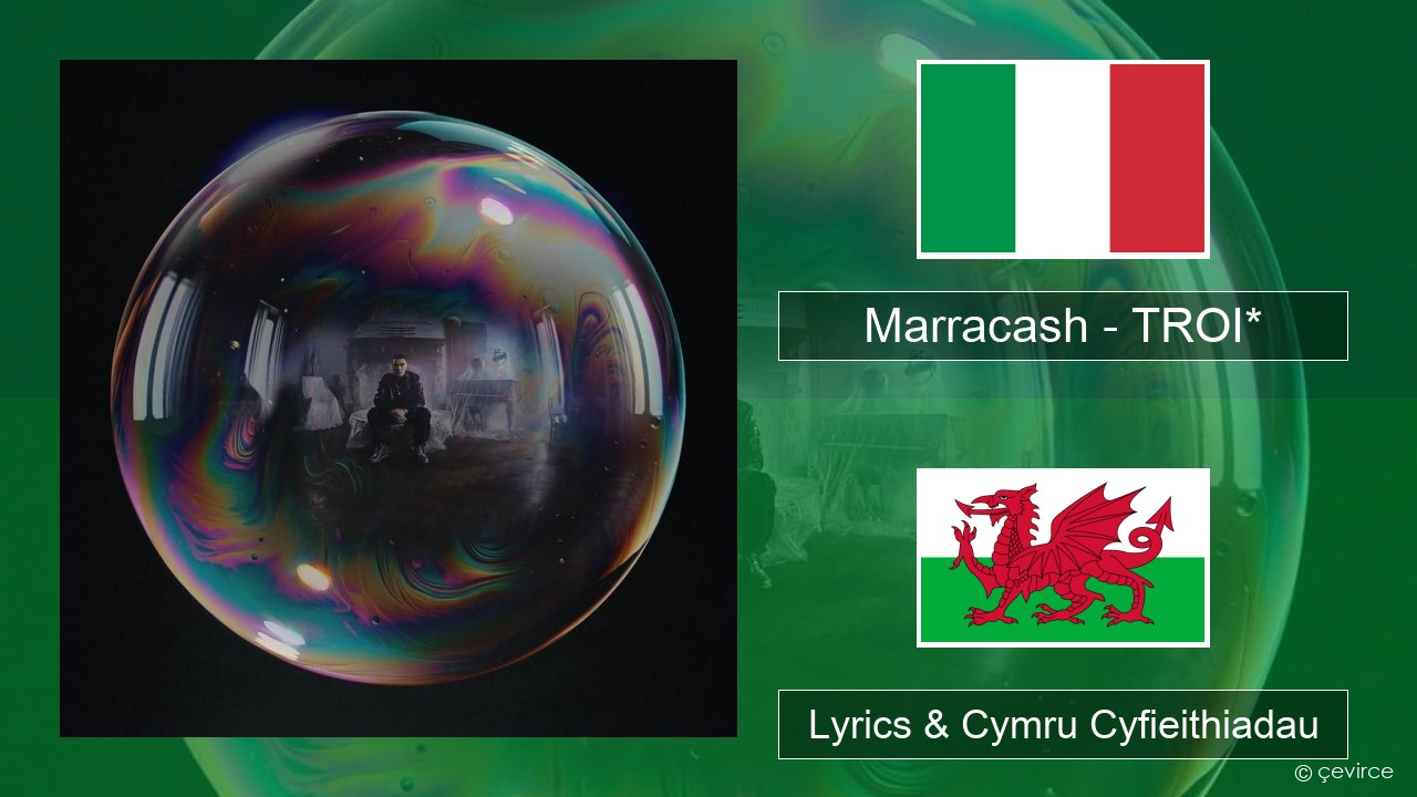 Marracash – TROI* Eidaleg Lyrics & Cymru Cyfieithiadau