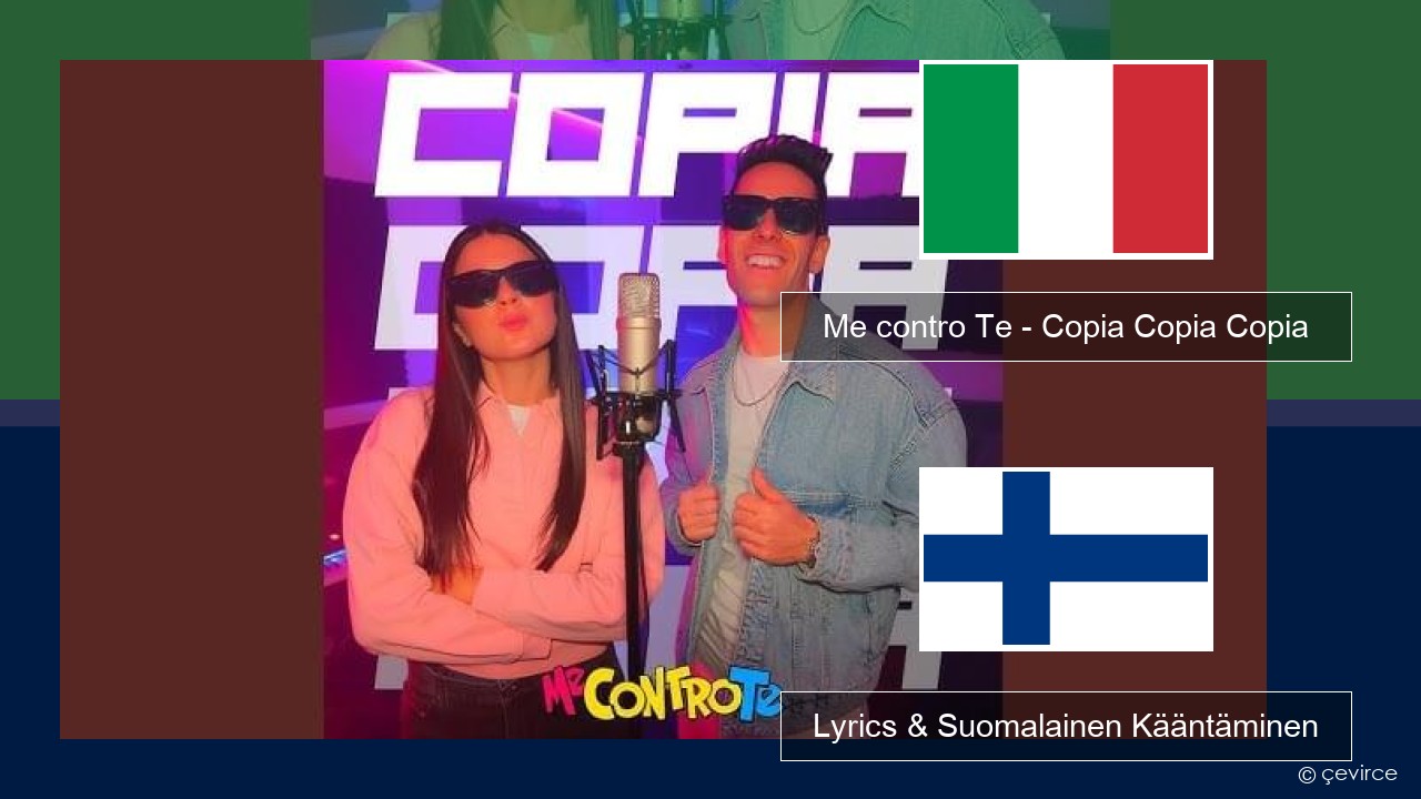 Me contro Te – Copia Copia Copia (Dissing) Italia Lyrics & Suomalainen Kääntäminen