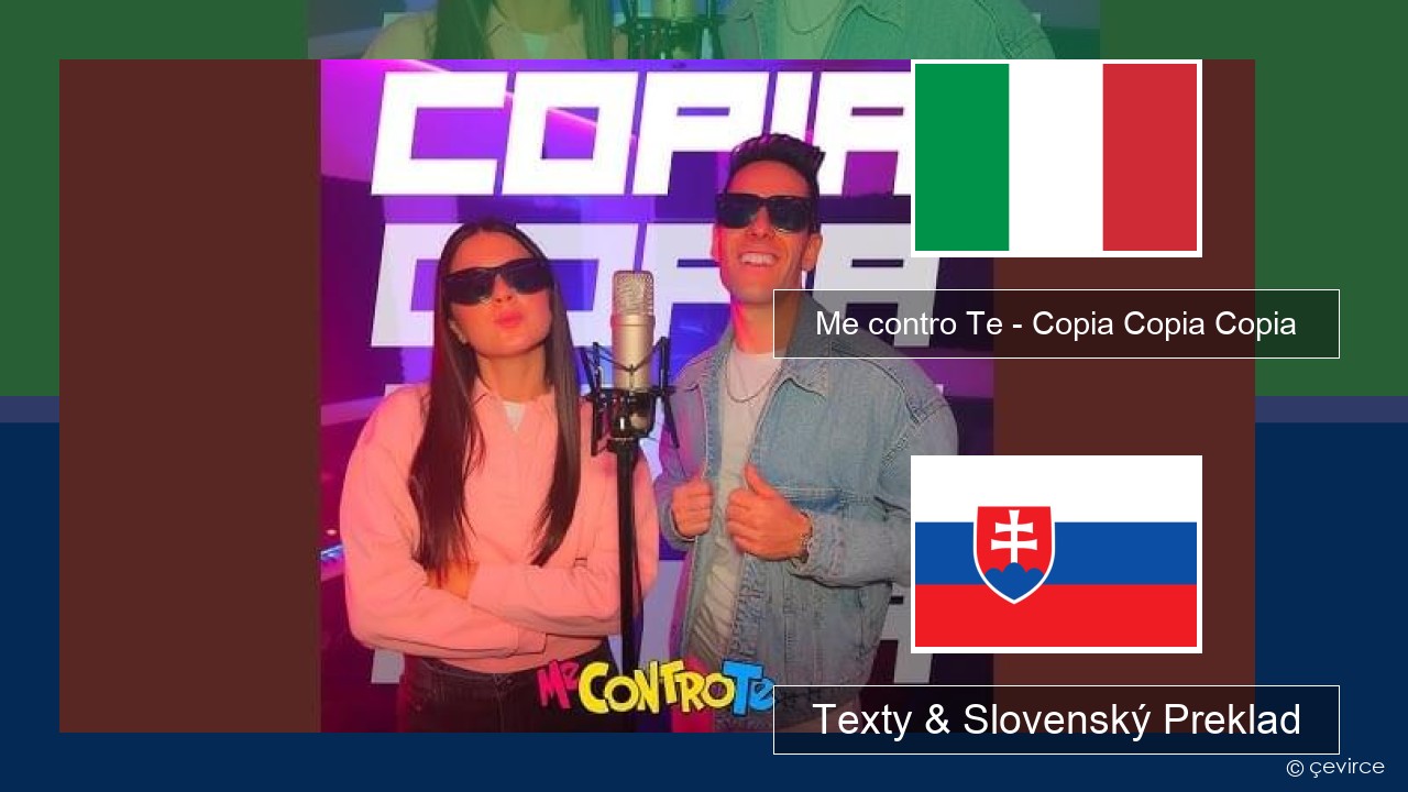 Me contro Te – Copia Copia Copia (Dissing) Taliansky Texty & Slovenský Preklad