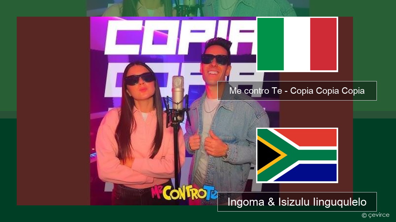 Me contro Te – Copia Copia Copia (Dissing) Isi-Italian Ingoma & Isizulu Iinguqulelo
