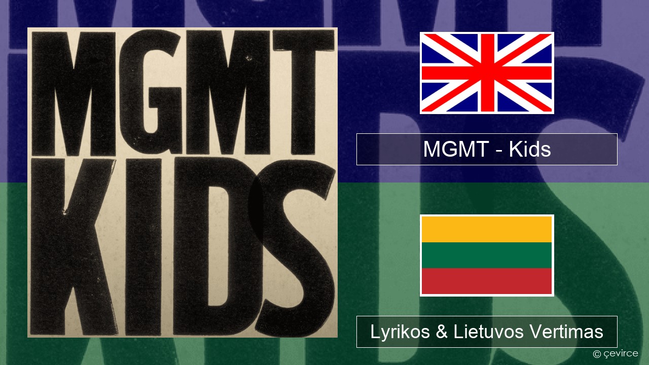 MGMT – Kids Anglų Lyrikos & Lietuvos Vertimas
