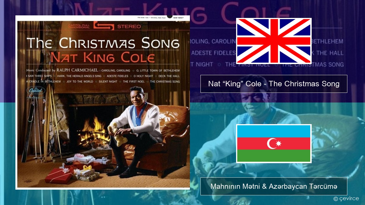 Nat “King” Cole – The Christmas Song İngilis dili Mahnının Mətni & Azərbaycan Tərcümə