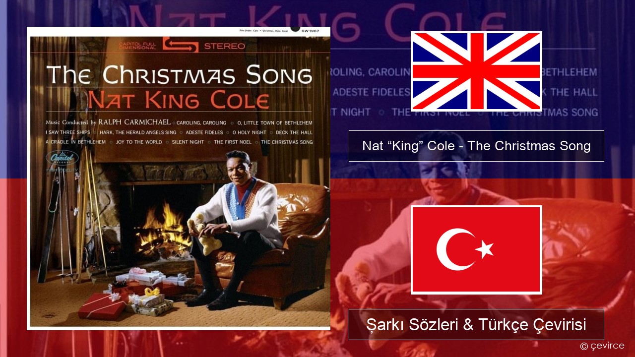 Nat “King” Cole – The Christmas Song İngilizce Şarkı Sözleri & Türkçe Çevirisi