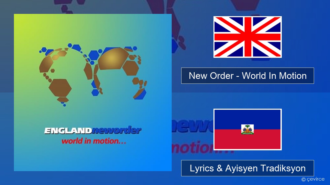 New Order – World In Motion Angle Lyrics & Ayisyen Tradiksyon