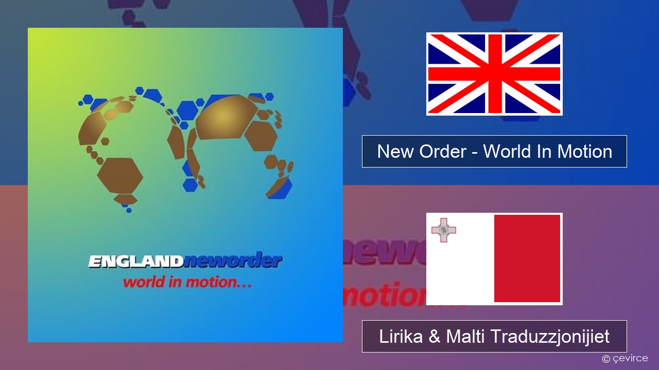 New Order – World In Motion Ingliż Lirika & Malti Traduzzjonijiet