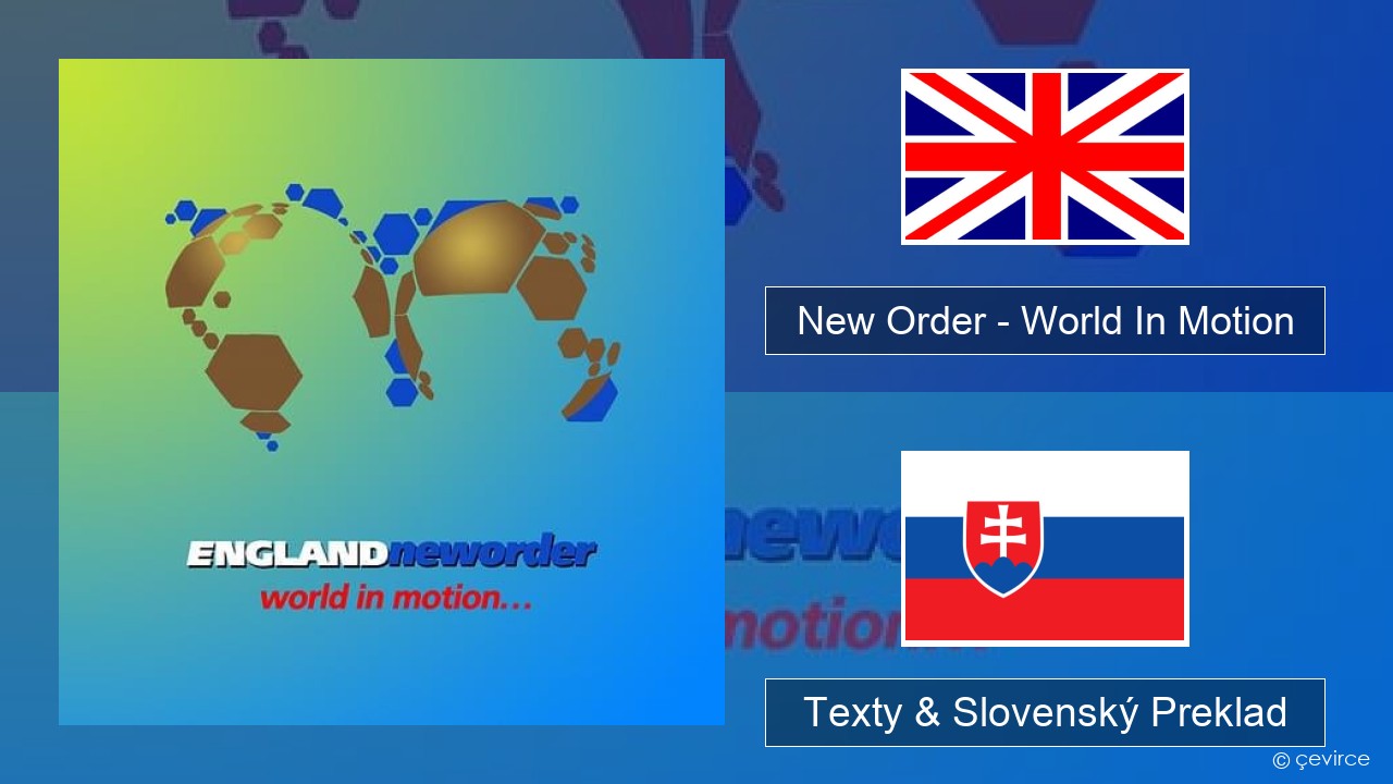 New Order – World In Motion Anglický Texty & Slovenský Preklad