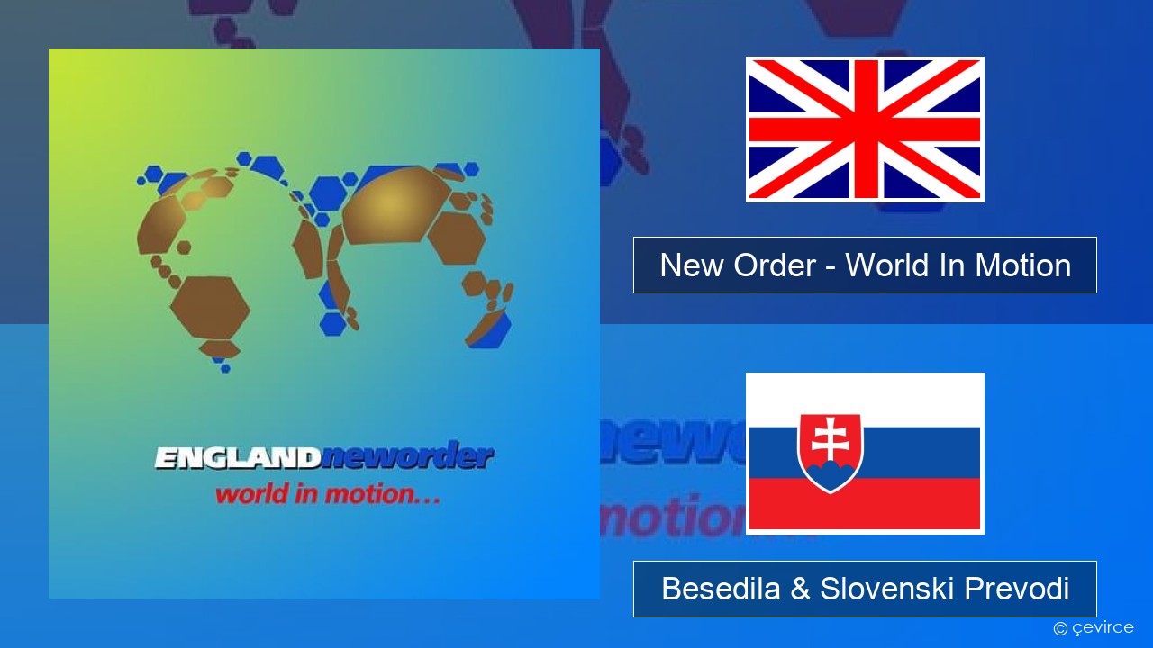 New Order – World In Motion Slovenščina Besedila & Slovenski Prevodi