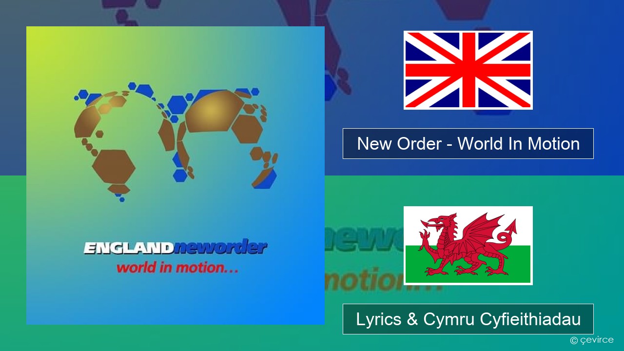 New Order – World In Motion Saesneg Lyrics & Cymru Cyfieithiadau
