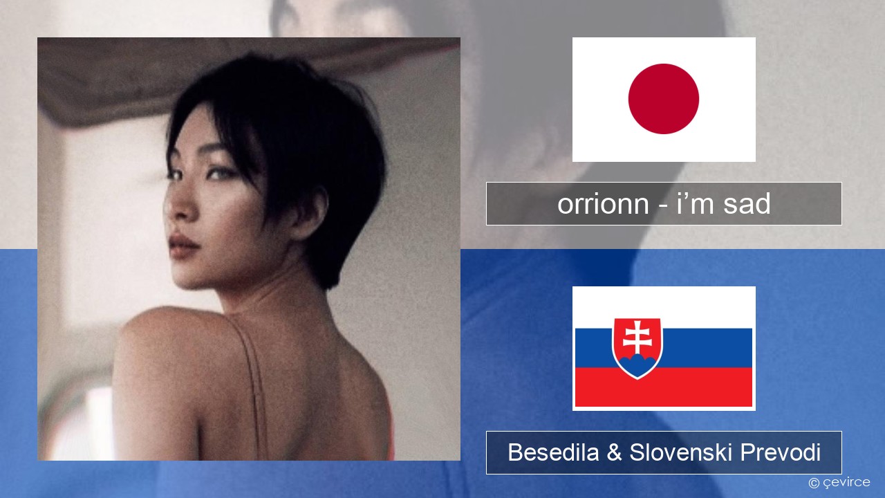 orrionn – i’m sad Japonski Besedila & Slovenski Prevodi