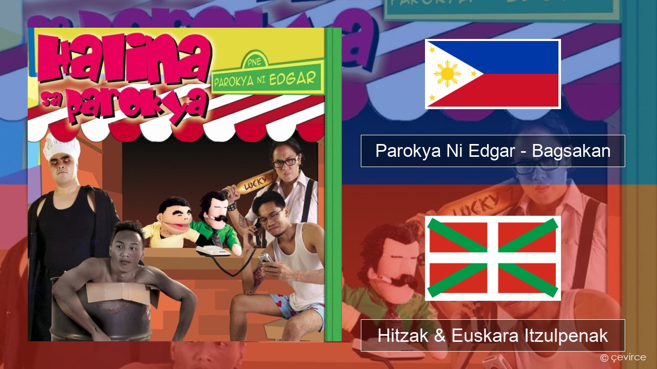 Parokya Ni Edgar – Bagsakan Tagaloa Hitzak & Euskara Itzulpenak