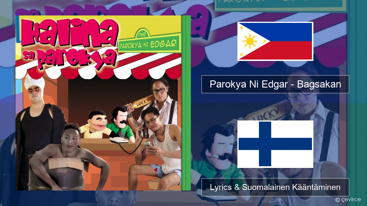 Parokya Ni Edgar – Bagsakan Tagalog Lyrics & Suomalainen Kääntäminen