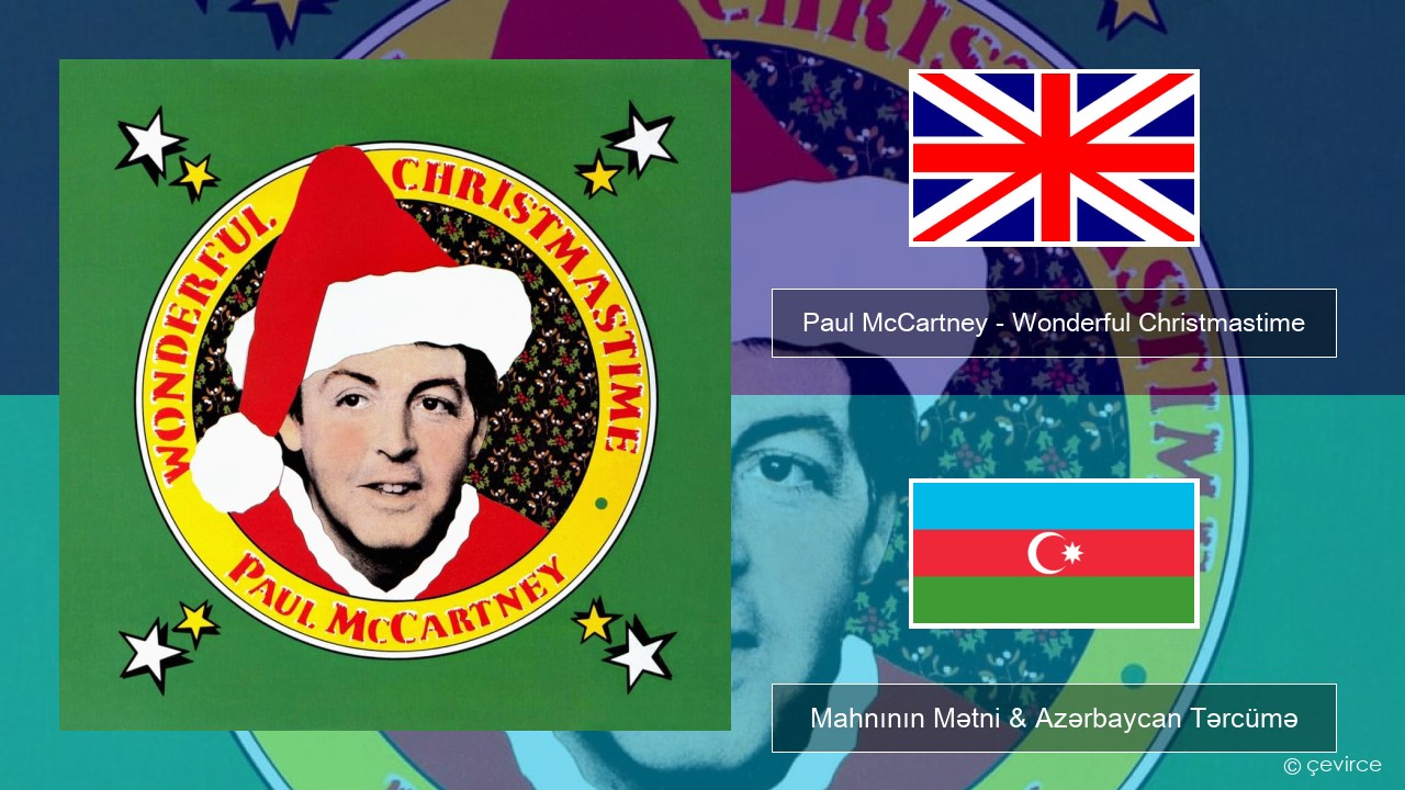 Paul McCartney – Wonderful Christmastime İngilis dili Mahnının Mətni & Azərbaycan Tərcümə