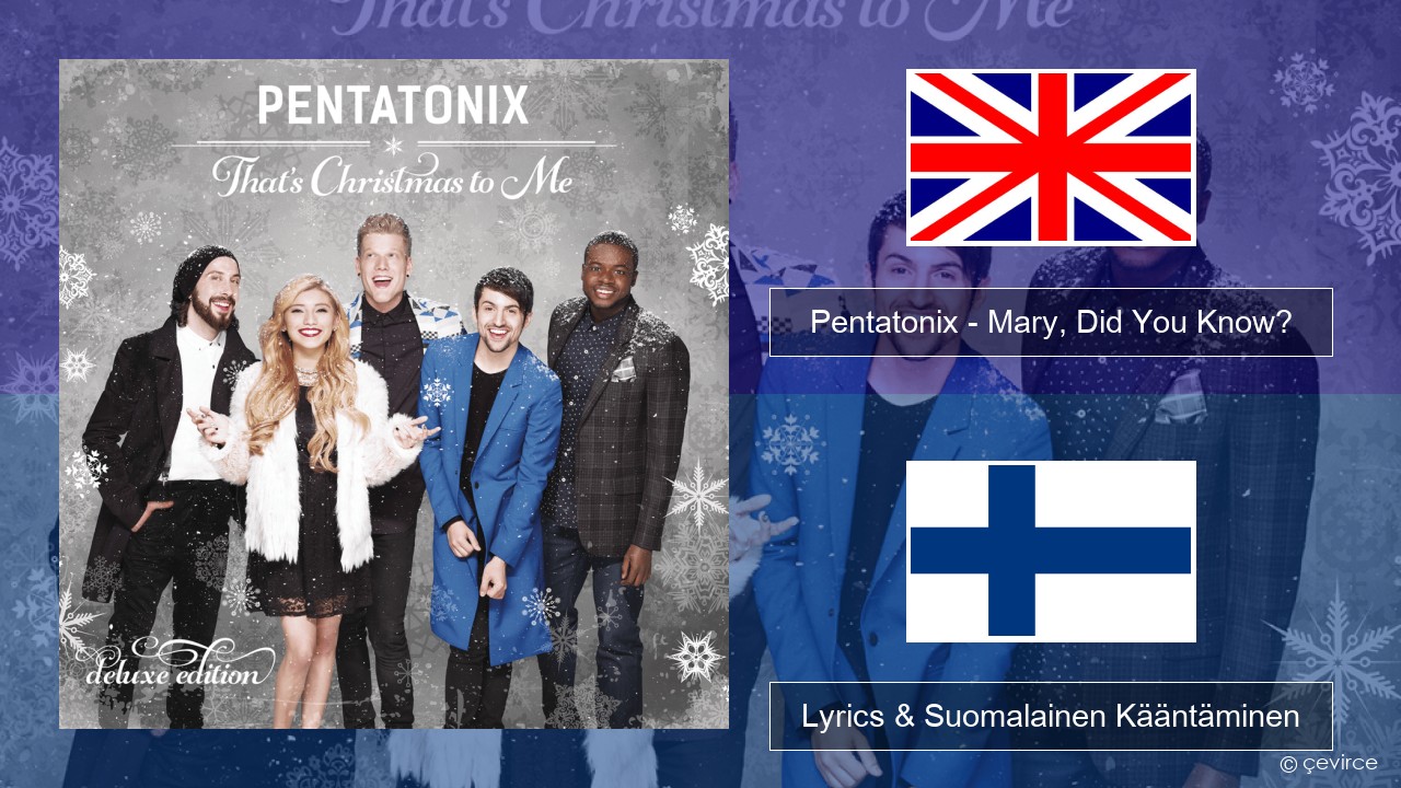 Pentatonix – Mary, Did You Know? Englanti Lyrics & Suomalainen Kääntäminen