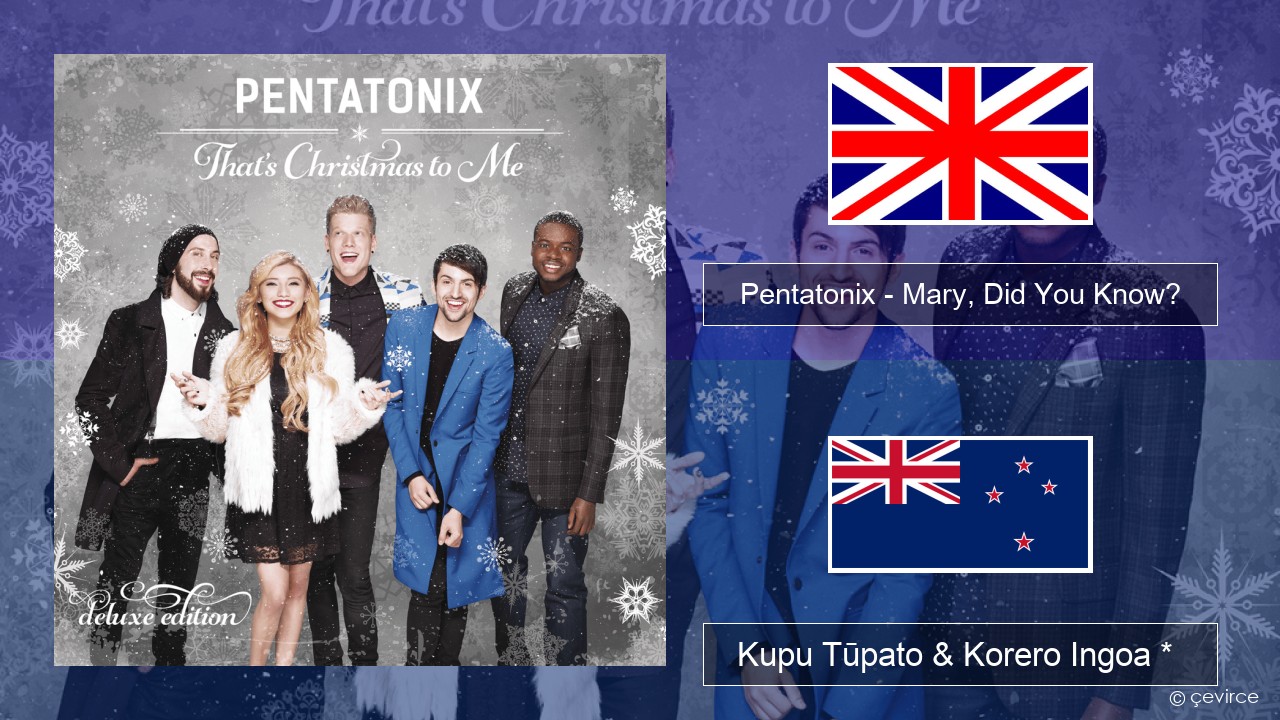 Pentatonix – Mary, Did You Know? Ingoa *  Kupu Tūpato & Korero Ingoa *