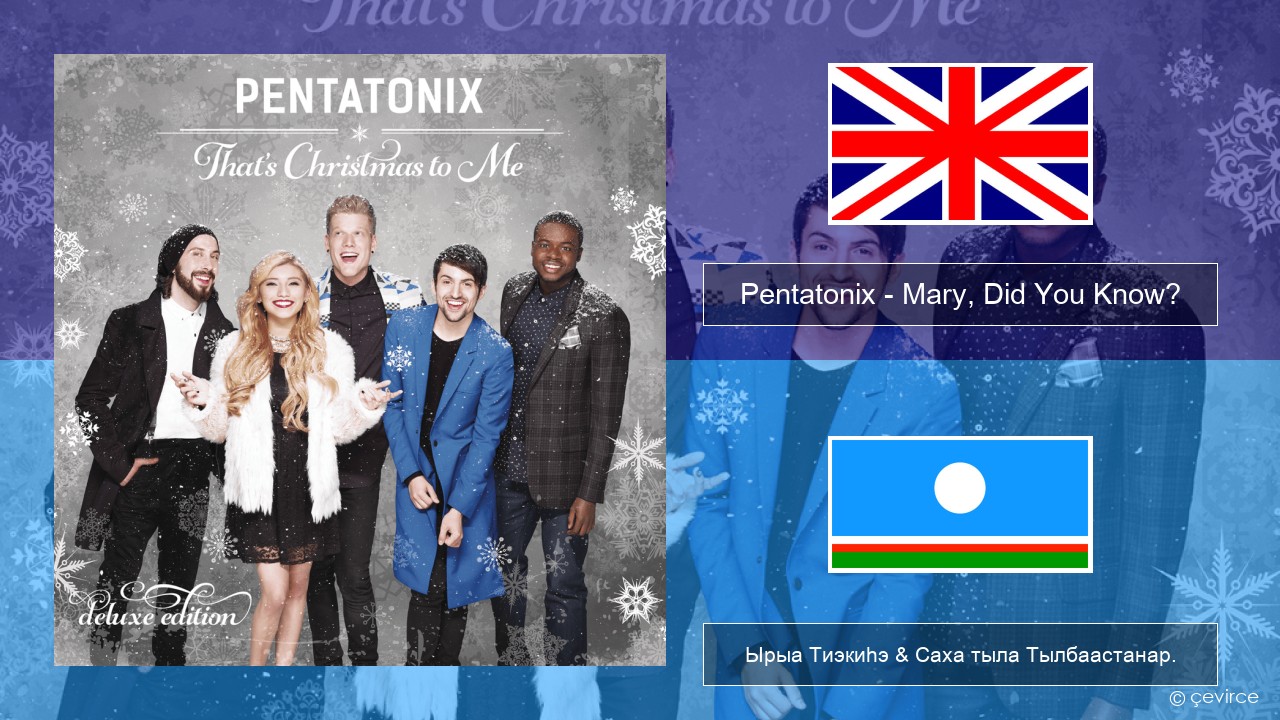 Pentatonix – Mary, Did You Know? Английскай Ырыа Тиэкиһэ & Саха тыла Тылбаастанар.