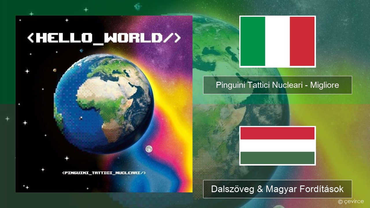 Pinguini Tattici Nucleari – Migliore Olasz Dalszöveg & Magyar Fordítások