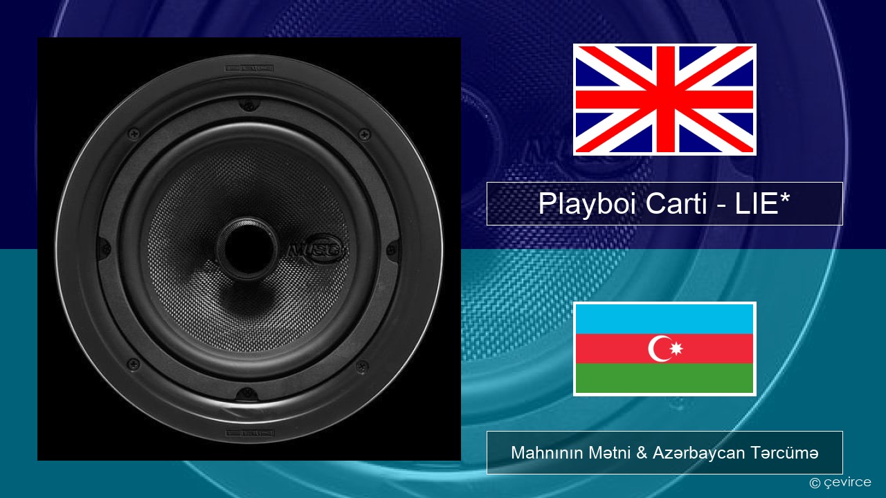 Playboi Carti – LIE* İngilis dili Mahnının Mətni & Azərbaycan Tərcümə