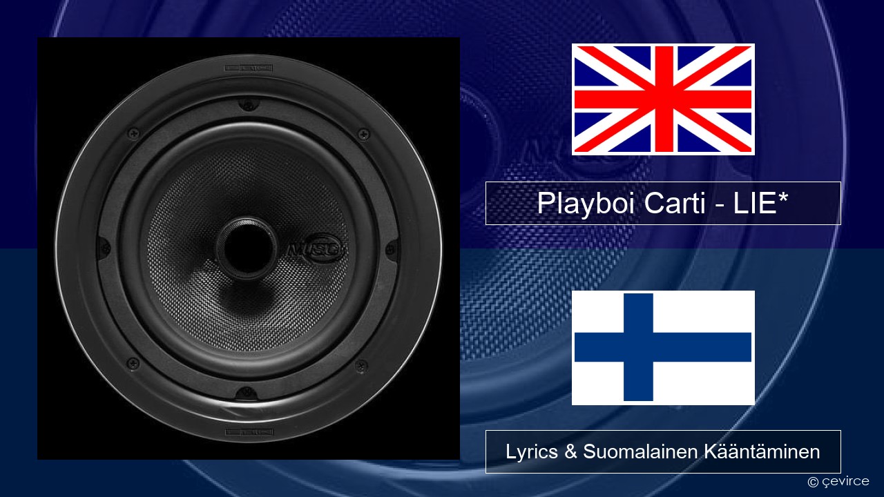 Playboi Carti – LIE* Englanti Lyrics & Suomalainen Kääntäminen
