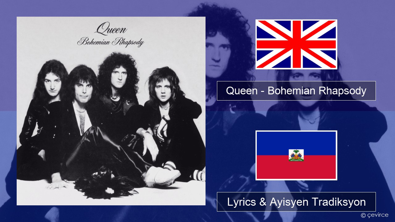 Queen – Bohemian Rhapsody Angle Lyrics & Ayisyen Tradiksyon