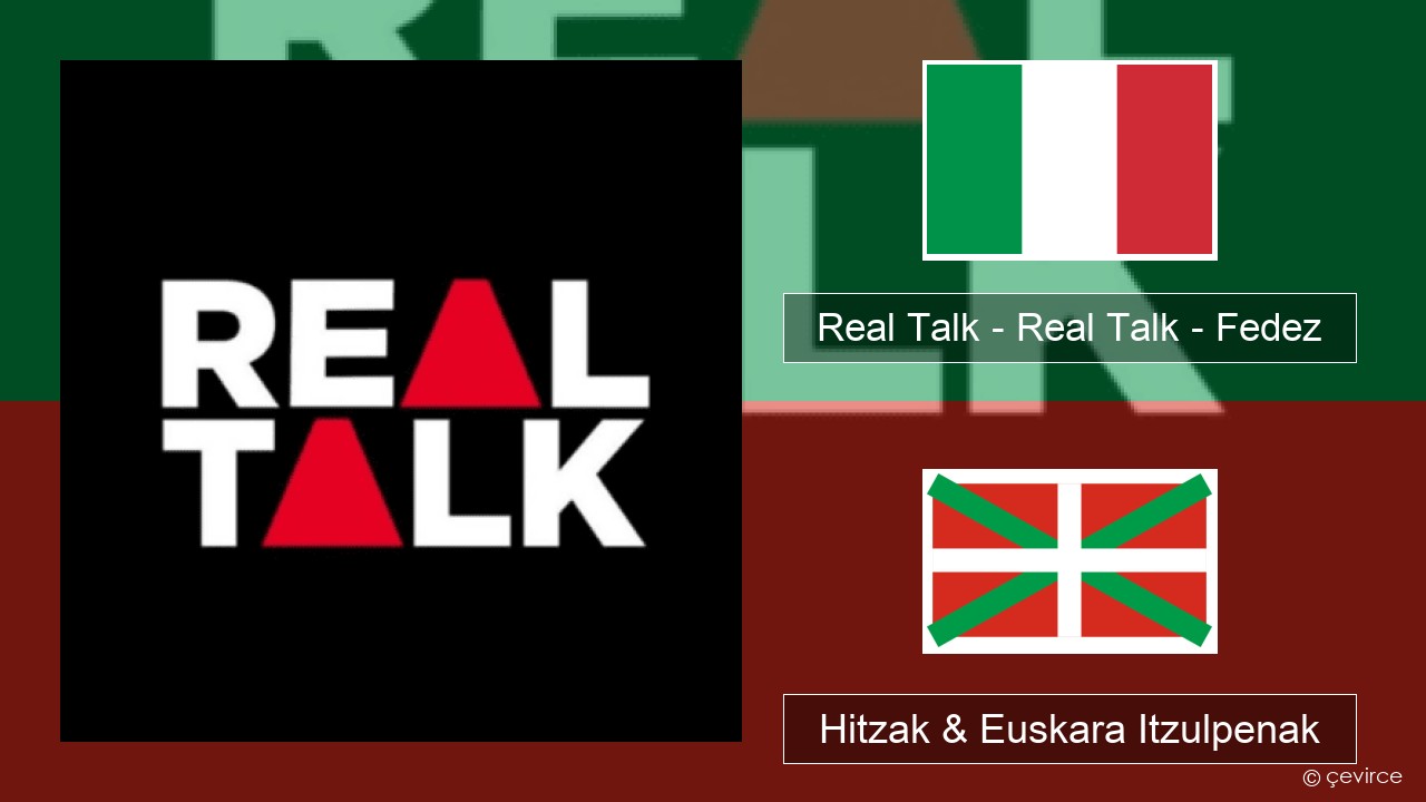Real Talk – Real Talk – Fedez Italiera Hitzak & Euskara Itzulpenak