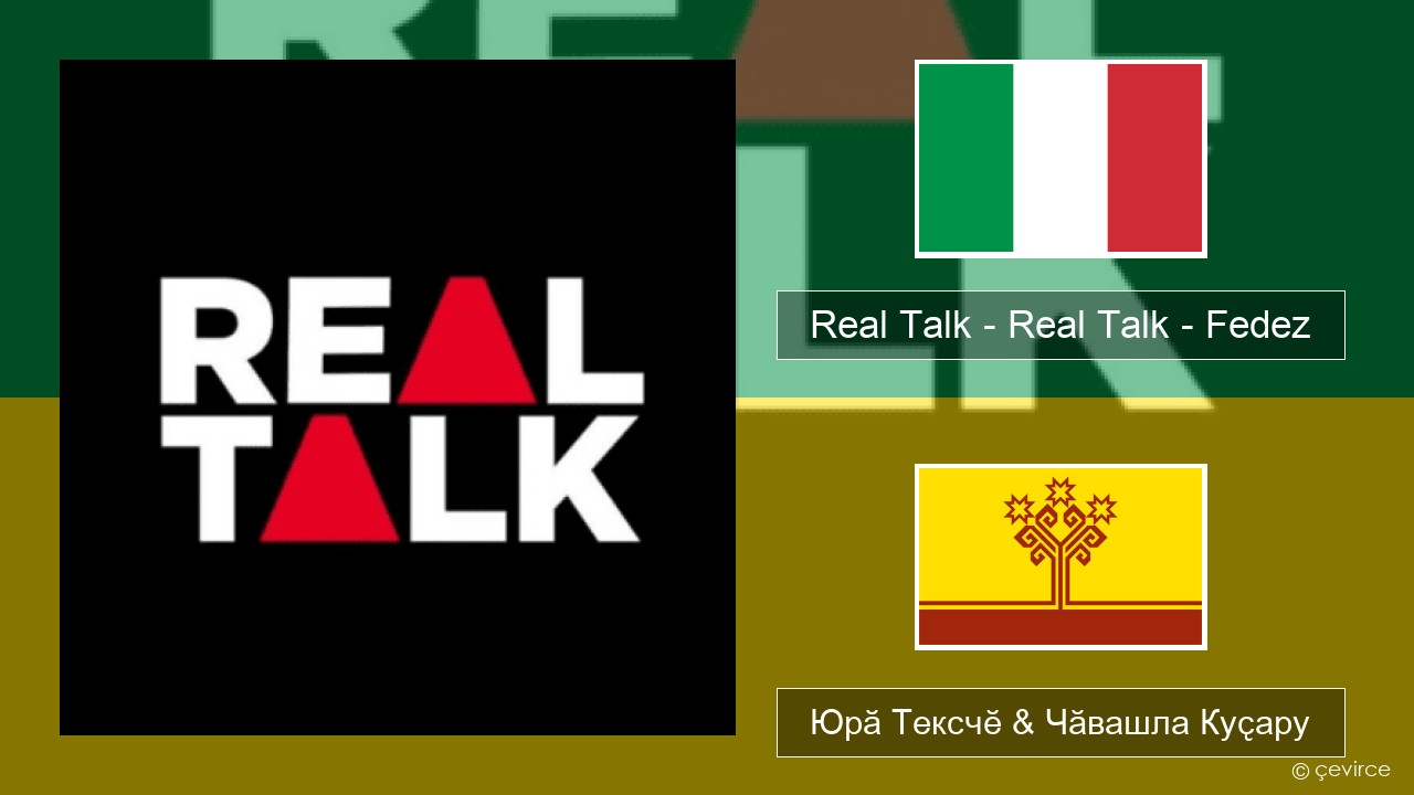 Real Talk – Real Talk – Fedez Итальянла Юрӑ Тексчӗ & Чӑвашла Куҫару