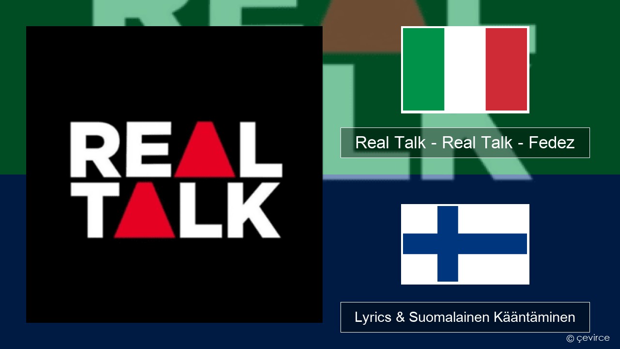 Real Talk – Real Talk – Fedez Italia Lyrics & Suomalainen Kääntäminen