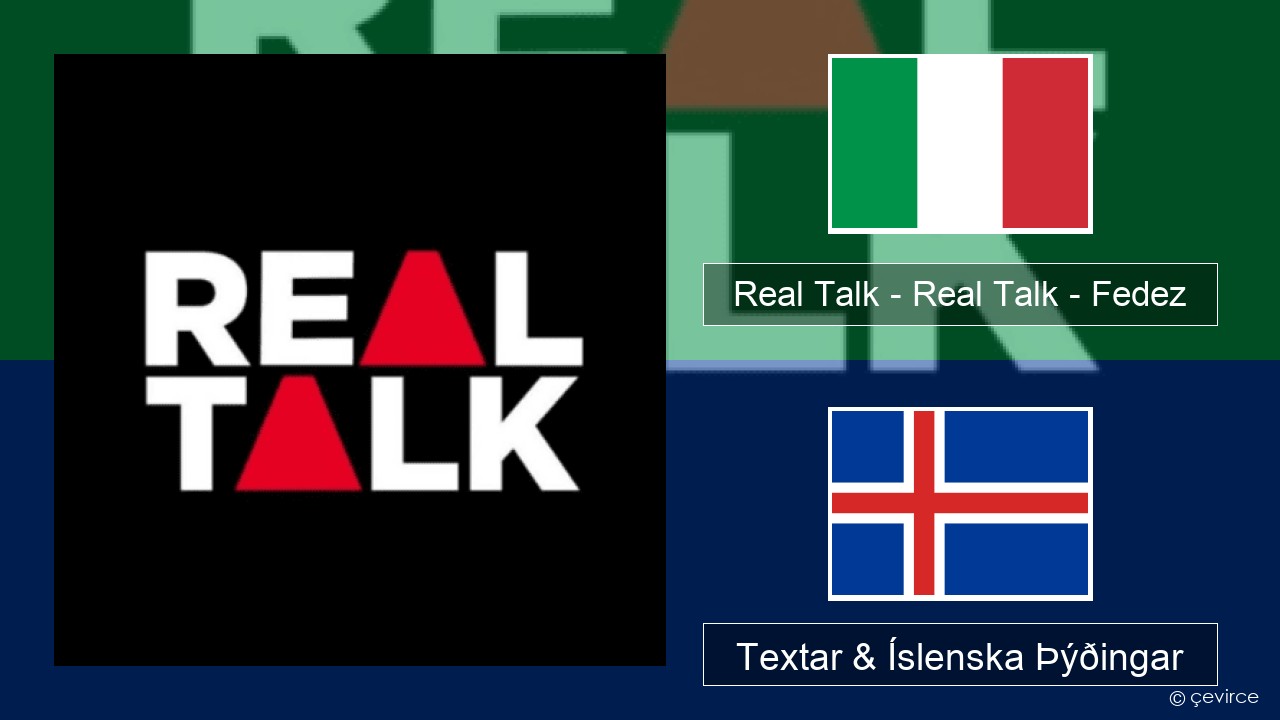 Real Talk – Real Talk – Fedez Ítalska Textar & Íslenska Þýðingar