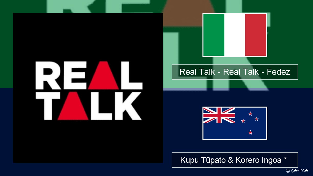 Real Talk – Real Talk – Fedez Ingoa *  Kupu Tūpato & Korero Ingoa *