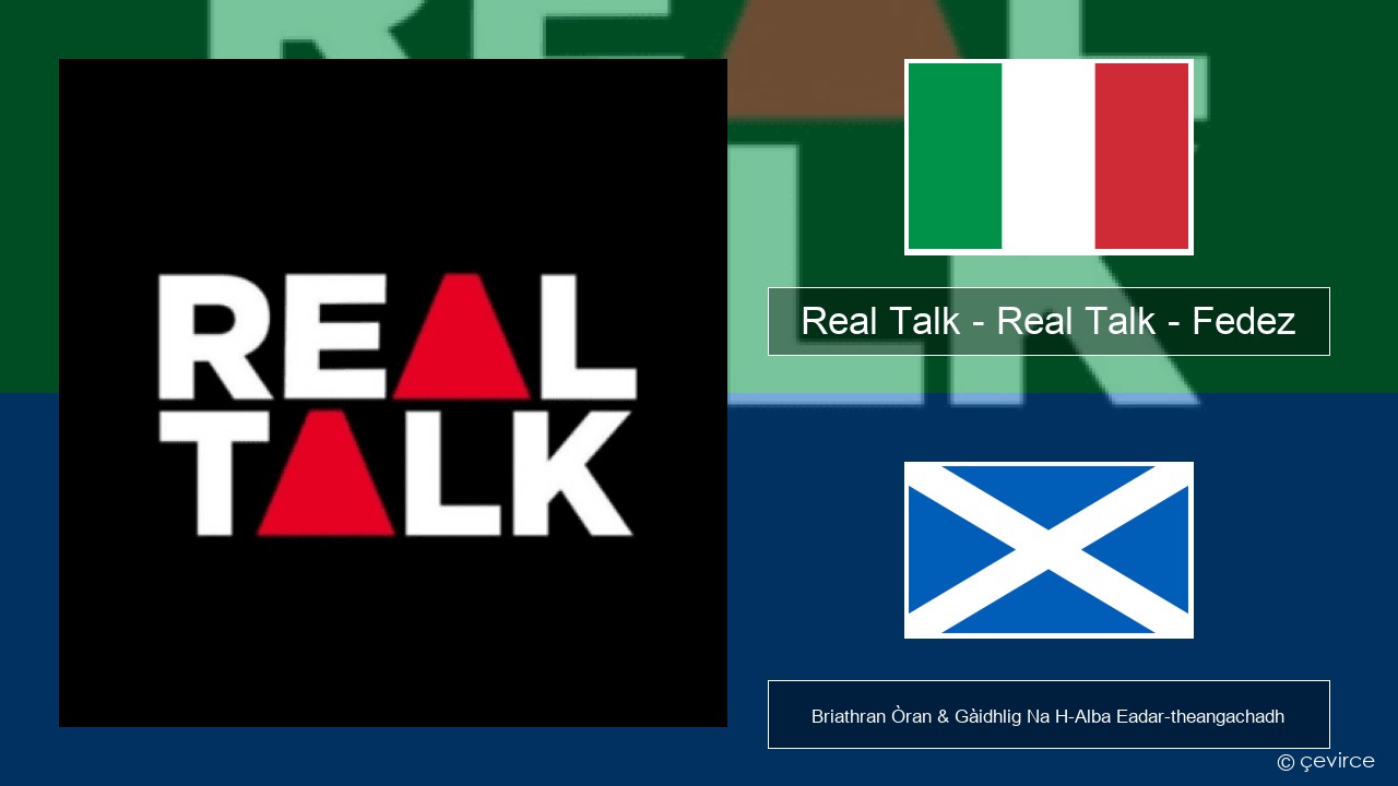Real Talk – Real Talk – Fedez Eadailtis Briathran Òran & Gàidhlig Na H-Alba Eadar-theangachadh
