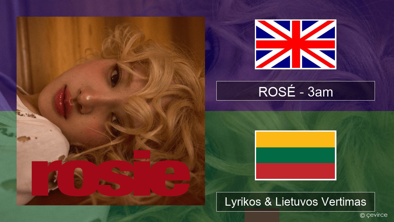 ROSÉ – 3am Anglų Lyrikos & Lietuvos Vertimas