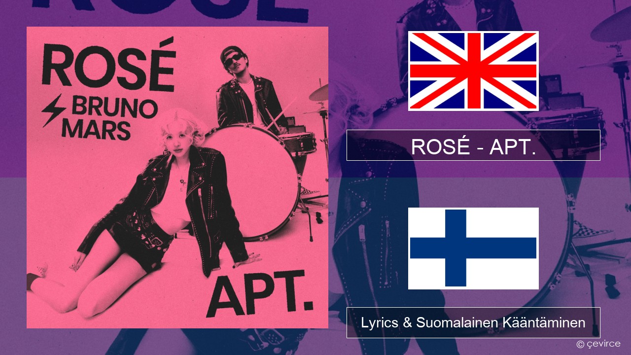 ROSÉ – APT. Englanti Lyrics & Suomalainen Kääntäminen