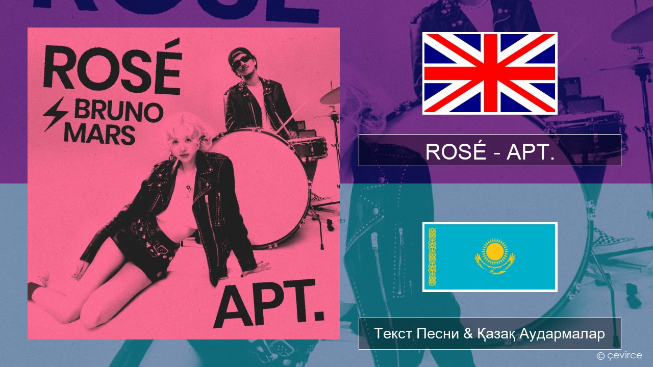 ROSÉ – APT. Ағылшын Текст Песни & Қазақ Аудармалар