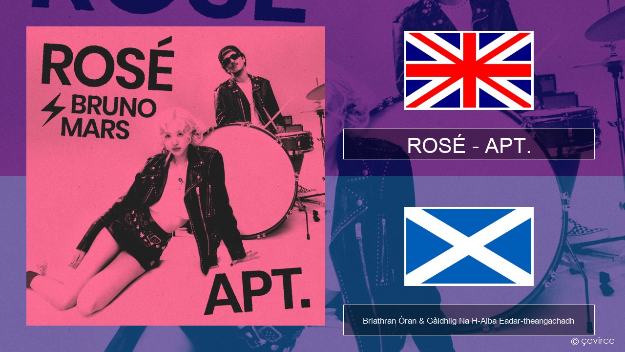 ROSÉ – APT. Gaelic Briathran Òran & Gàidhlig Na H-Alba Eadar-theangachadh