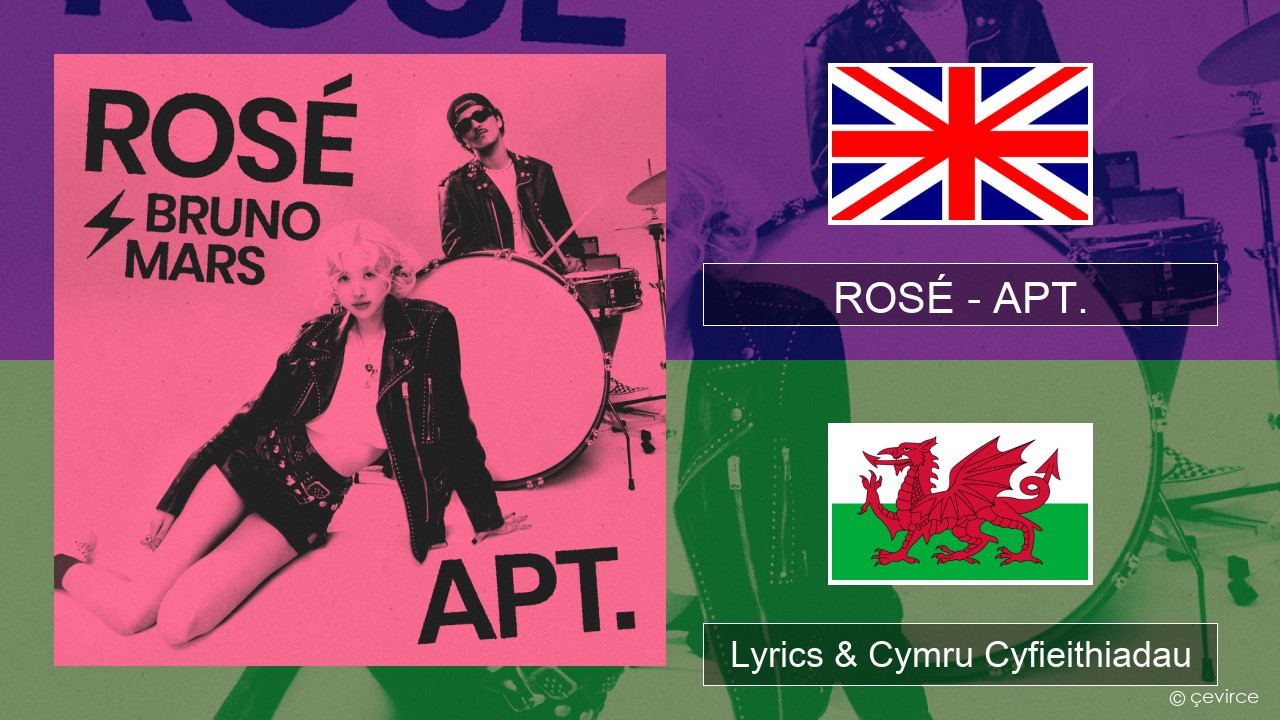 ROSÉ – APT. Saesneg Lyrics & Cymru Cyfieithiadau