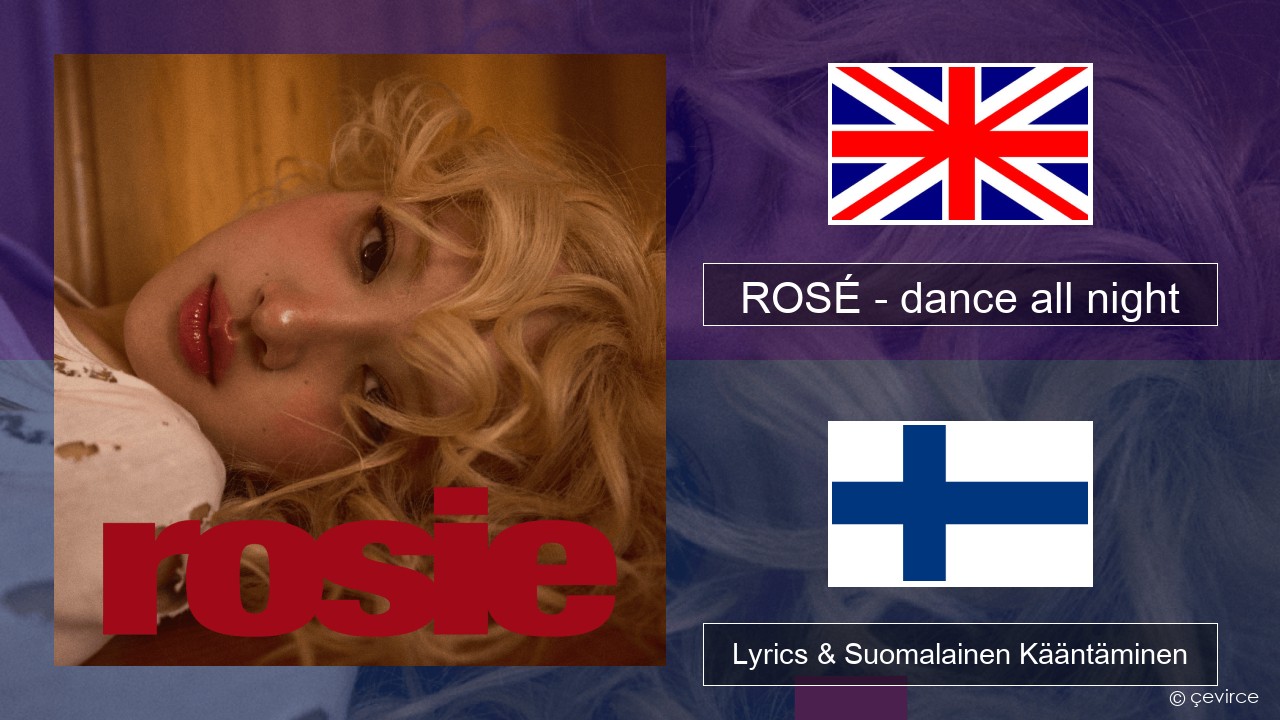ROSÉ – dance all night Englanti Lyrics & Suomalainen Kääntäminen