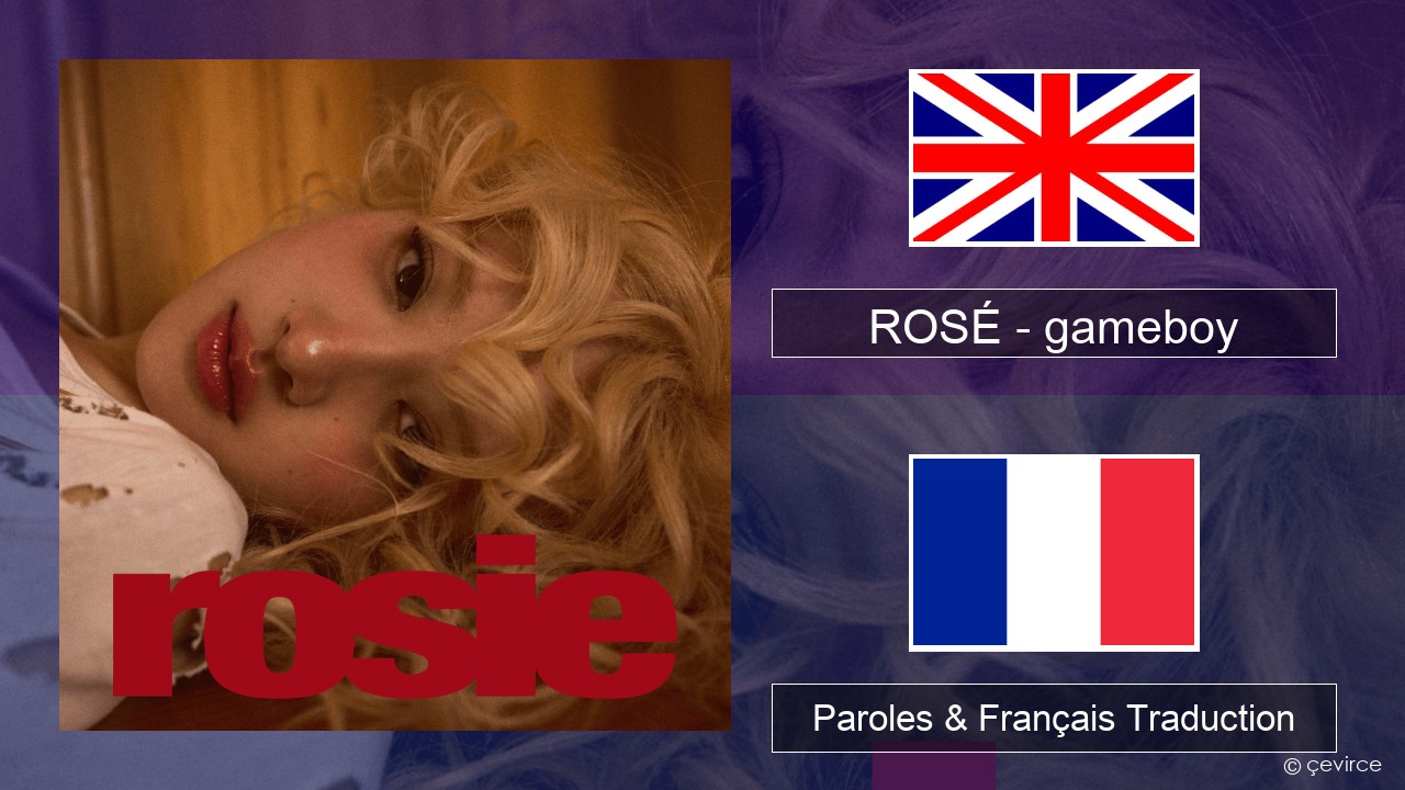 ROSÉ – gameboy Anglais Paroles & Français Traduction